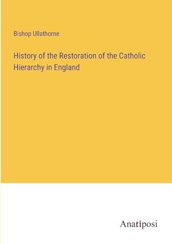 9783382142582: History of the Restoration of the Catholic Hierarchy in England