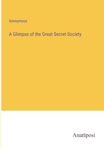 Stock image for A Glimpse of the Great Secret Society for sale by PBShop.store US