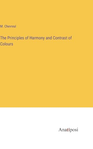 Stock image for The Principles of Harmony and Contrast of Colours for sale by Ria Christie Collections