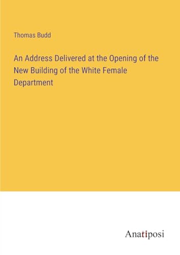 9783382165000: An Address Delivered at the Opening of the New Building of the White Female Department