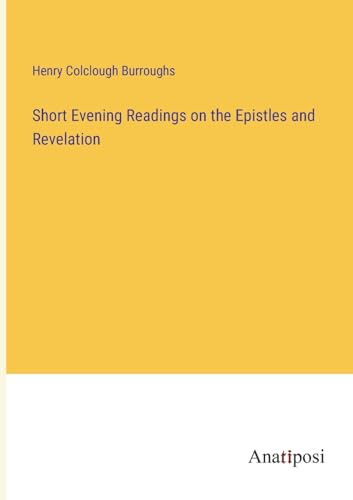 Imagen de archivo de Short Evening Readings on the Epistles and Revelation a la venta por Ria Christie Collections