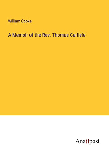 Beispielbild fr A Memoir of the Rev. Thomas Carlisle zum Verkauf von Buchpark