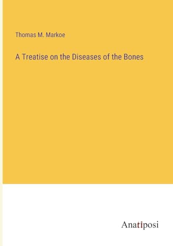 Stock image for A Treatise on the Diseases of the Bones for sale by PBShop.store US