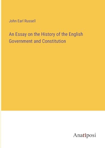 Imagen de archivo de An Essay on the History of the English Government and Constitution a la venta por PBShop.store US