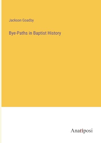 Stock image for Bye-Paths in Baptist History for sale by PBShop.store US