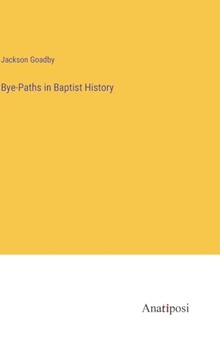 Stock image for Bye-Paths in Baptist History for sale by PBShop.store US