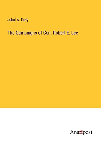 Imagen de archivo de The The Campaigns of Gen. Robert E. Lee a la venta por PBShop.store US