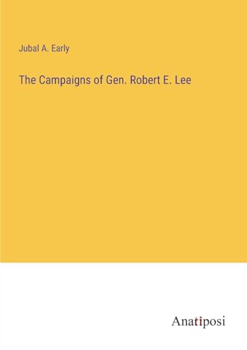 Stock image for The The Campaigns of Gen. Robert E. Lee for sale by PBShop.store US