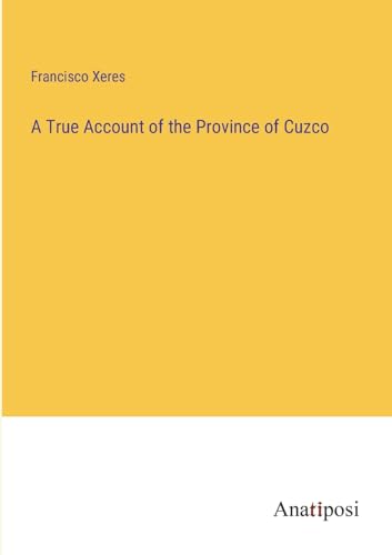 Stock image for A True Account of the Province of Cuzco for sale by Ria Christie Collections