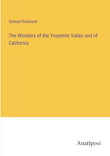 Imagen de archivo de The Wonders of the Yosemite Valley and of California a la venta por PBShop.store US