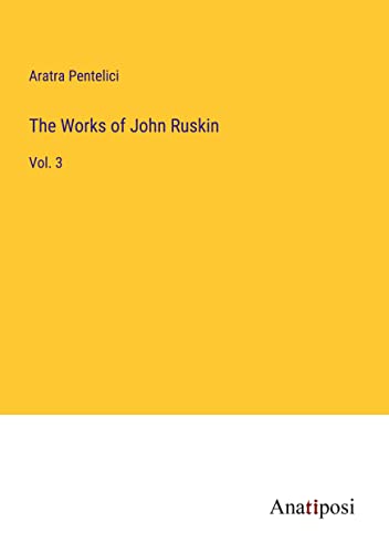 Beispielbild fr The Works of John Ruskin : Vol. 3 zum Verkauf von Buchpark