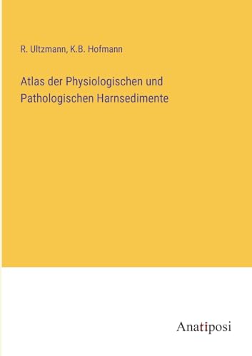 Imagen de archivo de Atlas der Physiologischen und Pathologischen Harnsedimente a la venta por PBShop.store US