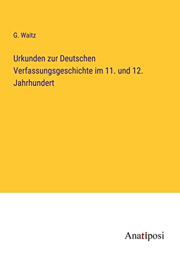 9783382201920: Urkunden zur Deutschen Verfassungsgeschichte im 11. und 12. Jahrhundert