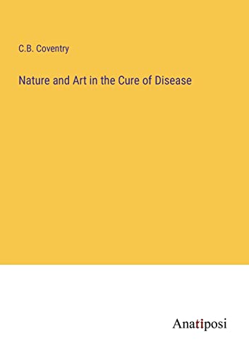Stock image for Nature and Art in the Cure of Disease for sale by PBShop.store US