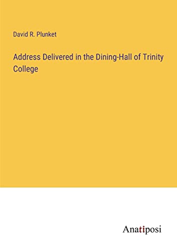 Stock image for Address Delivered in the Dining-Hall of Trinity College for sale by PBShop.store US