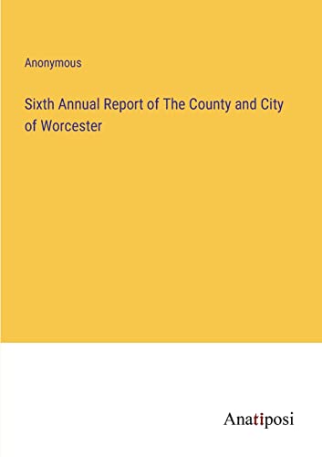 Beispielbild fr Sixth Annual Report of The County and City of Worcester zum Verkauf von Buchpark