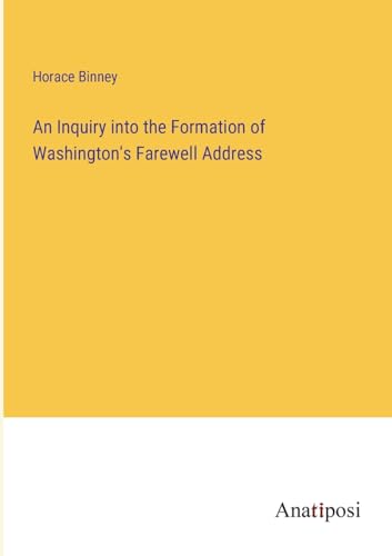 Stock image for Inquiry into the Formation of Washington's Farewell Address for sale by PBShop.store US