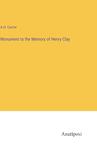 Stock image for Monument to the Memory of Henry Clay for sale by PBShop.store US