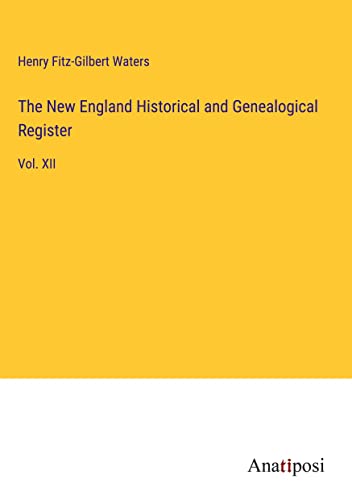 Imagen de archivo de The New England Historical and Genealogical Register: Vol. XII a la venta por ThriftBooks-Atlanta