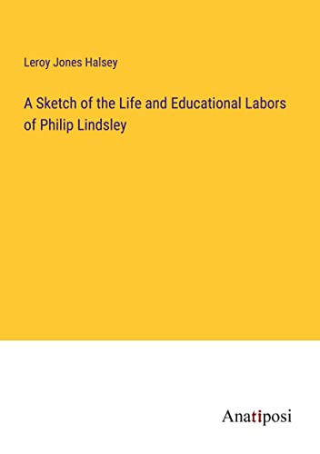 Stock image for A Sketch of the Life and Educational Labors of Philip Lindsley for sale by PBShop.store US