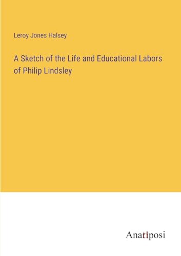 Stock image for A Sketch of the Life and Educational Labors of Philip Lindsley for sale by PBShop.store US
