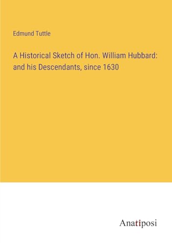 Stock image for A Historical Sketch of Hon. William Hubbard for sale by PBShop.store US