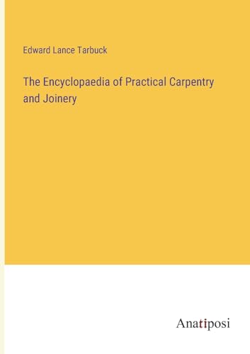 9783382320140: The Encyclopaedia of Practical Carpentry and Joinery