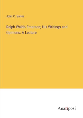 Imagen de archivo de Ralph Waldo Emerson; His Writings and Opinions a la venta por PBShop.store US
