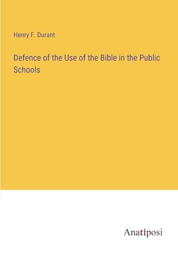 Stock image for Defence of the Use of the Bible in the Public Schools for sale by PBShop.store US