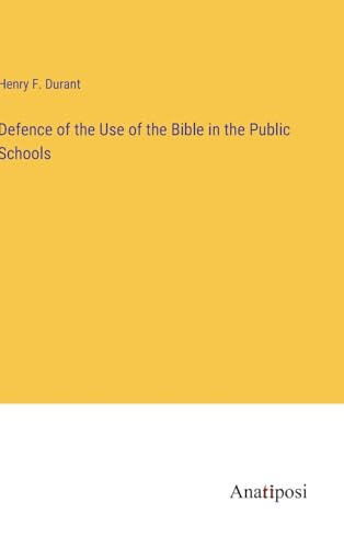 Stock image for Defence of the Use of the Bible in the Public Schools for sale by PBShop.store US