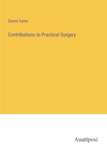 Beispielbild fr Contributions to Practical Surgery zum Verkauf von Ria Christie Collections