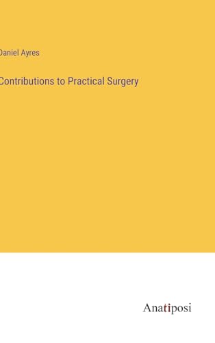 Beispielbild fr Contributions to Practical Surgery zum Verkauf von PBShop.store US
