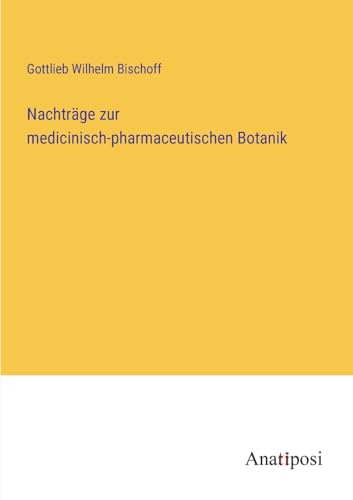 Imagen de archivo de Nachtr?ge zur medicinisch-pharmaceutischen Botanik a la venta por PBShop.store US