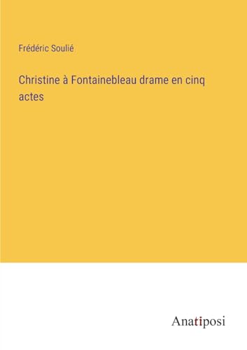 Imagen de archivo de Christine ? Fontainebleau drame en cinq actes a la venta por PBShop.store US
