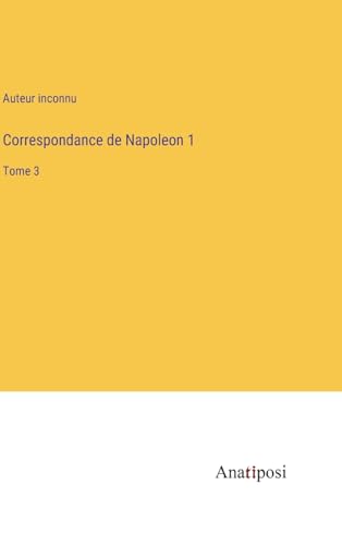 Beispielbild fr Correspondance de Napoleon 1 : Tome 3 zum Verkauf von Buchpark