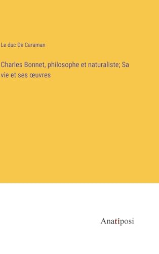 Stock image for Charles Bonnet; philosophe et naturaliste; Sa vie et ses "uvres for sale by Ria Christie Collections