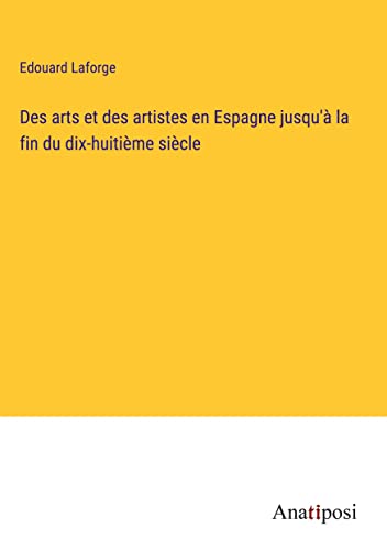 Beispielbild fr Des arts et des artistes en Espagne jusqu'? la fin du dix-huiti?me si?cle zum Verkauf von PBShop.store US