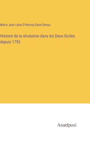 Beispielbild fr Histoire de la r?volution dans les Deux-Siciles depuis 1793 zum Verkauf von PBShop.store US