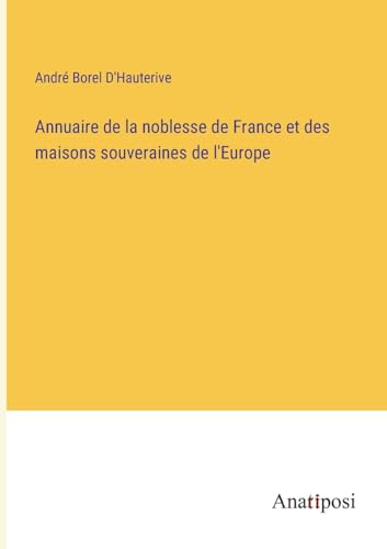 Stock image for Annuaire de la noblesse de France et des maisons souveraines de l'Europe for sale by PBShop.store US