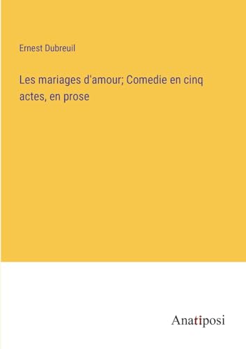 Beispielbild fr Les mariages d'amour; Comedie en cinq actes, en prose zum Verkauf von PBShop.store US