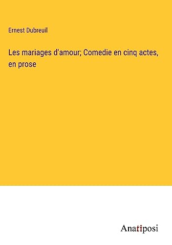 Beispielbild fr Les mariages d'amour; Comedie en cinq actes, en prose (French Edition) zum Verkauf von Ria Christie Collections