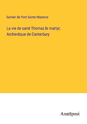 Stock image for La vie de saint Thomas le martyr; Archev?que de Canterbury for sale by PBShop.store US