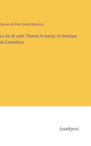 Stock image for La vie de saint Thomas le martyr; Archev?que de Canterbury for sale by PBShop.store US