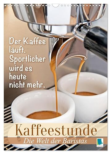 Stock image for Kaffeestunde: Die Welt der Baristas (Wandkalender 2024 DIN A3 hoch), CALVENDO Monatskalender: Kaffee und originelle, lustige Sprche zaubern ein Lcheln auf jedes Gesicht for sale by GF Books, Inc.