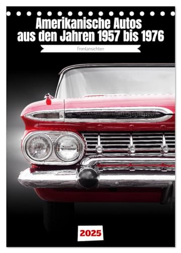 Stock image for Amerikanische Autos aus den Jahren 1957 bis 1976 Frontansichten (Tischkalender 2025 DIN A5 hoch), CALVENDO Monatskalender : Freuen Sie sich auf tolle US Automobile der 1950er, 1960er und 1970er Jahre. for sale by AHA-BUCH GmbH