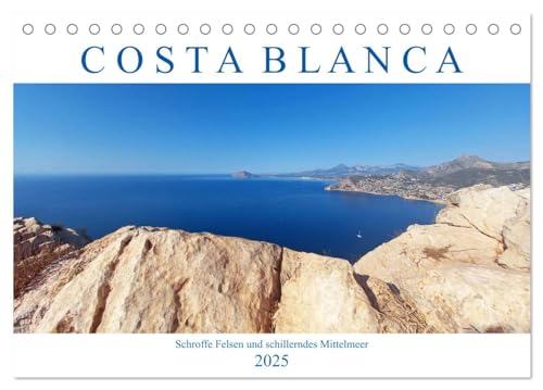 Stock image for Costa Blanca. Schroffe Felsen und schillerndes Mittelmeer (Tischkalender 2025 DIN A5 quer), CALVENDO Monatskalender : Die weie Kste Spaniens ldt zum Wandern, Baden und Genieen ein. for sale by AHA-BUCH GmbH