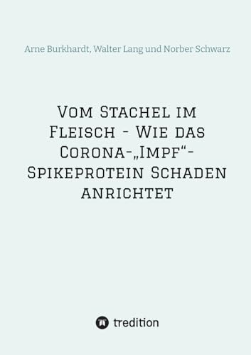 Stock image for Vom Stachel im Fleisch - Wie das Corona-"Impf"-Spikeprotein Schaden anrichtet (German Edition) for sale by GF Books, Inc.