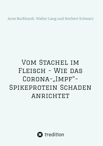 Stock image for Vom Stachel im Fleisch - Wie das Corona-"Impf"-Spikeprotein Schaden anrichtet (German Edition) for sale by GF Books, Inc.