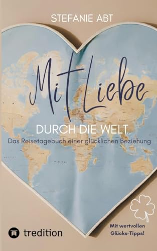 Stock image for Mit Liebe durch die Welt for sale by BuchWeltWeit Ludwig Meier e.K.