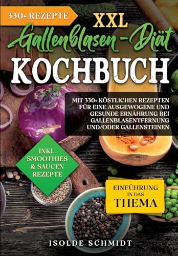 Stock image for XXL Gallenblasen-Dit Kochbuch: Mit 250+ kstlichen Rezepten fr eine ausgewogene und gesunde Ernhrung bei Gallenblasentfernung und/oder Gallensteine for sale by GreatBookPrices